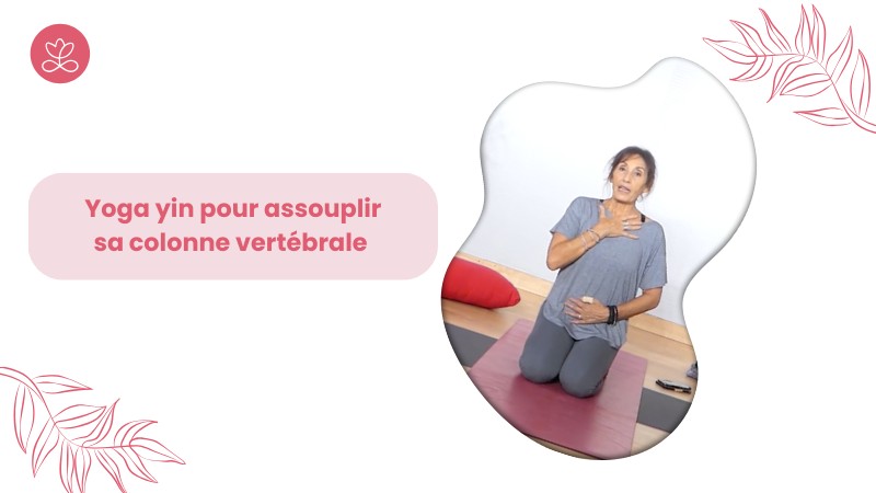 Jour 27. Yoga yin pour assouplir sa colonne vertébrale avec Gladys Delaflor
